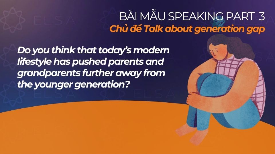 
Bài mẫu chủ đề Generation Gap IELTS Speaking Part 3