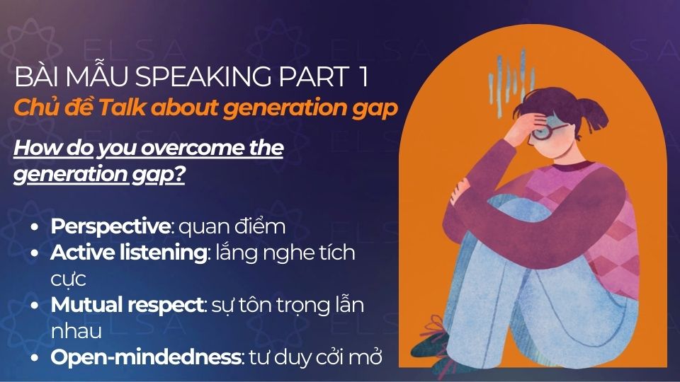 
Từ vựng để trả lời cho câu hỏi "How do you overcome the generation gap?"