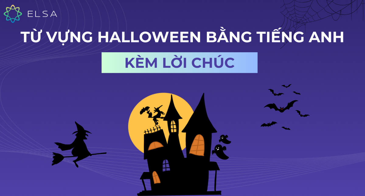 Tổng hợp 99+ từ vựng Halloween bằng tiếng Anh kèm lời chúc