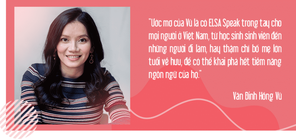 Tâm sự của CEO ELSA Speak - Chị Văn Đinh Hồng Vũ