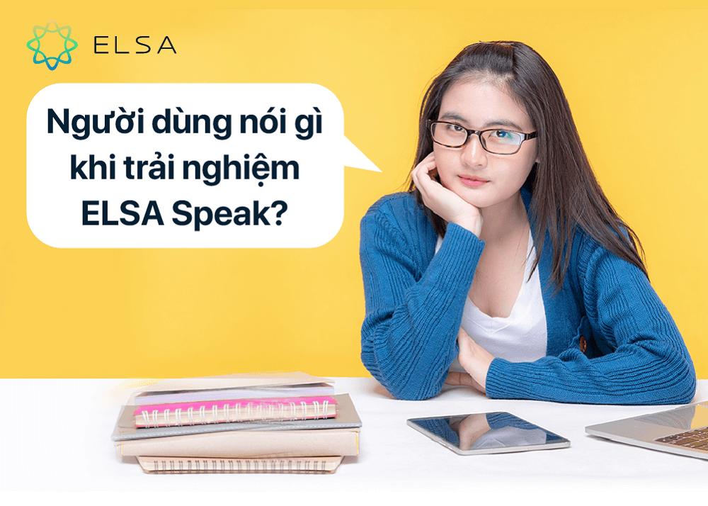 Hàng triệu người sử dụng đánh giá ELSA Speak là phần mềm đáng tin cậy
