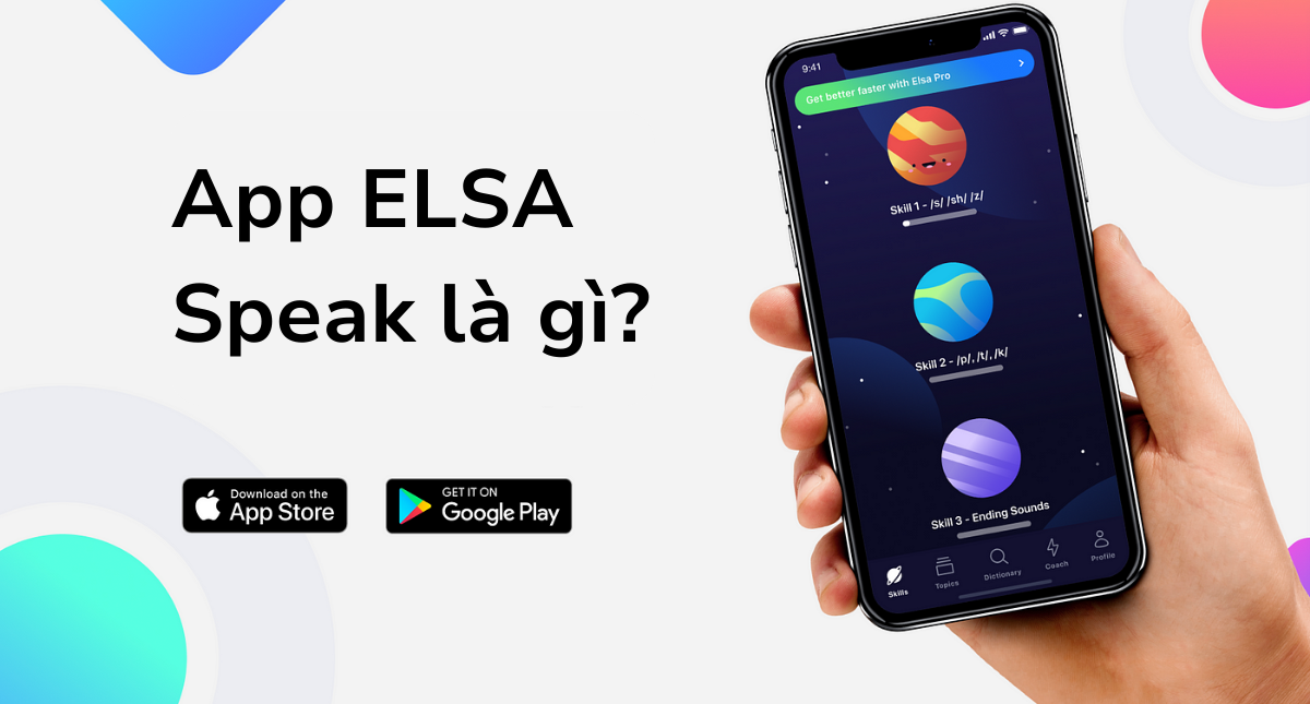 App ELSA Speak là gì? Tại sao người học phát âm nên sử dụng app ELSA Speak?