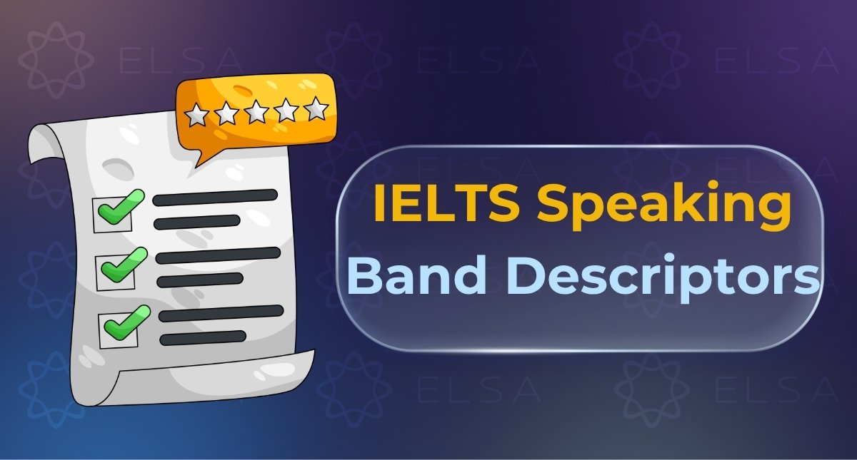 IELTS Speaking Band Descriptors: Tiêu chí chấm điểm Speaking chuẩn