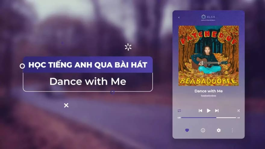 Dance With Me Lyrics Vietsub – Học tiếng Anh qua bài hát