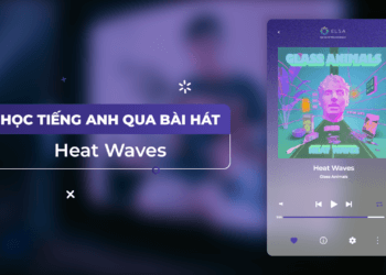 Học tiếng Anh qua lời bài hát Heat Waves Vietsub