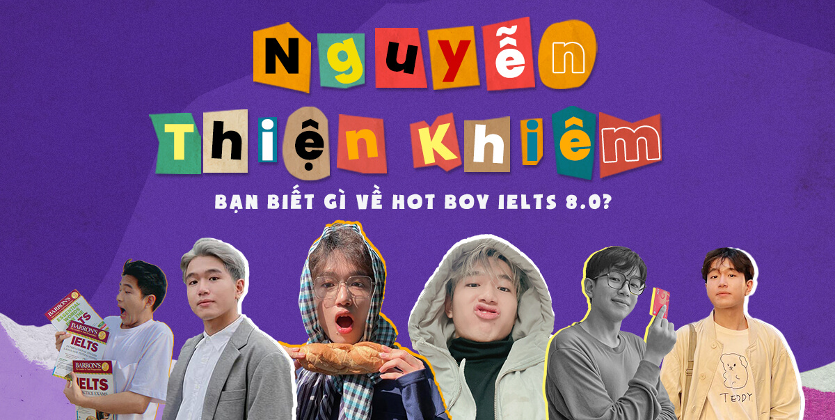 Nguyễn Thiện Khiêm là ai? Bạn biết gì về hot boy IELTS?