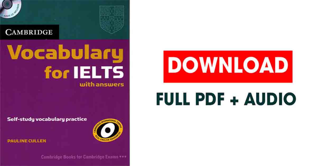 Tải bộ tài liệu Cambridge Vocabulary For IELTS (PDF + Audio) đầy đủ nhất 2022