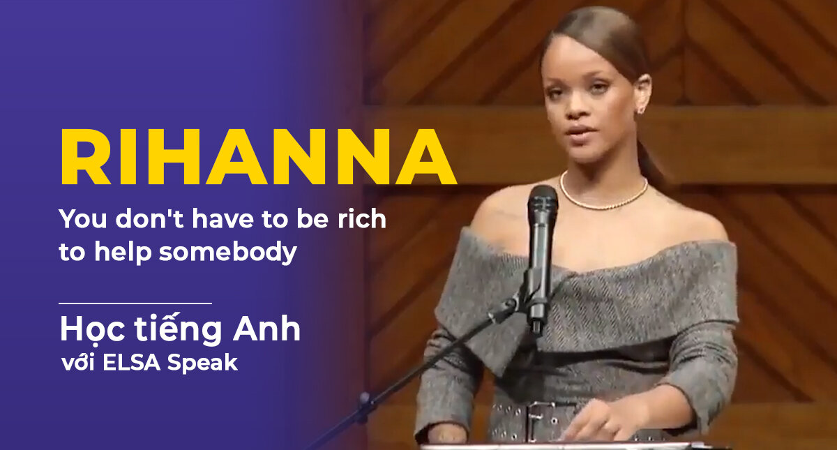 Học từ vựng tiếng Anh theo chủ đề qua bài phát biểu cảm động của Rihanna tại Đại học Harvard