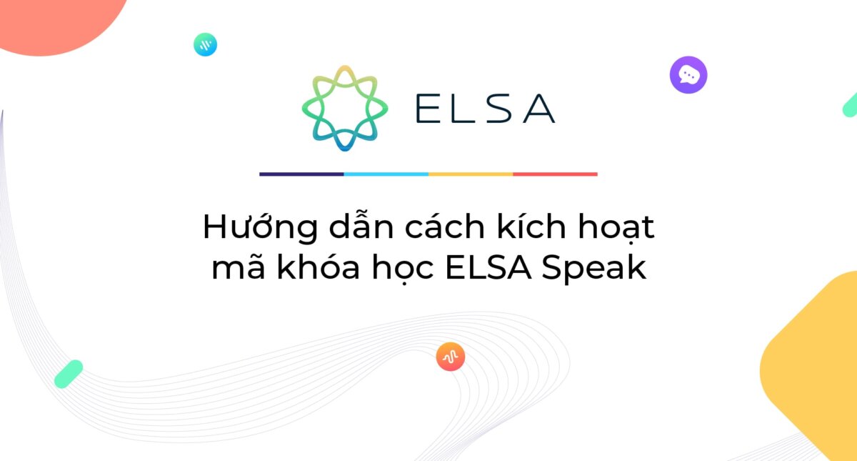 Hướng Dẫn Kích Hoạt ELSA Speech Analyzer Đầy Đủ Nhất