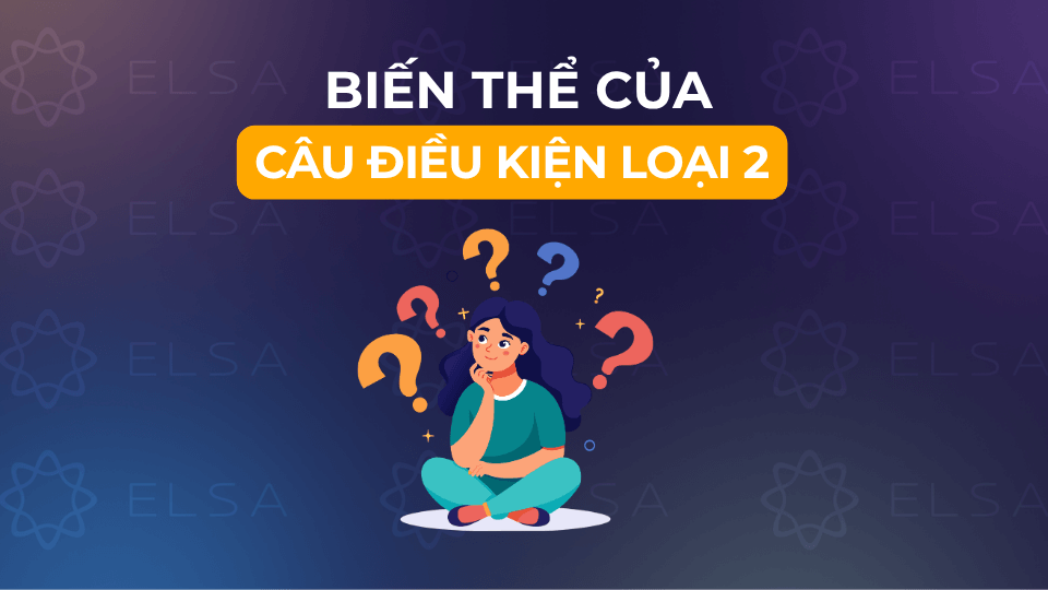 Câu điều kiện loại 2 có thể linh hoạt điều chỉnh ở cả mệnh đề IF lẫn mệnh đề chính Câu điều kiện loại 2 có thể linh hoạt điều chỉnh ở cả mệnh đề IF lẫn mệnh đề chính