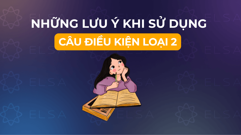 Những lưu ý quan trọng khi sử dụng câu điều kiện loại 2 Những lưu ý quan trọng khi sử dụng câu điều kiện loại 2