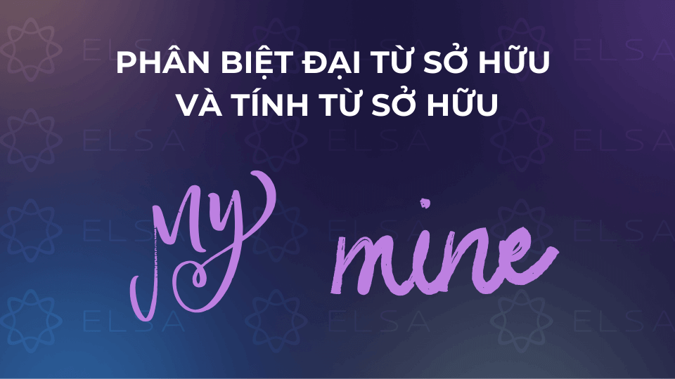 Phân biệt đại từ sở hữu và tính từ sở hữu Phân biệt đại từ sở hữu và tính từ sở hữu