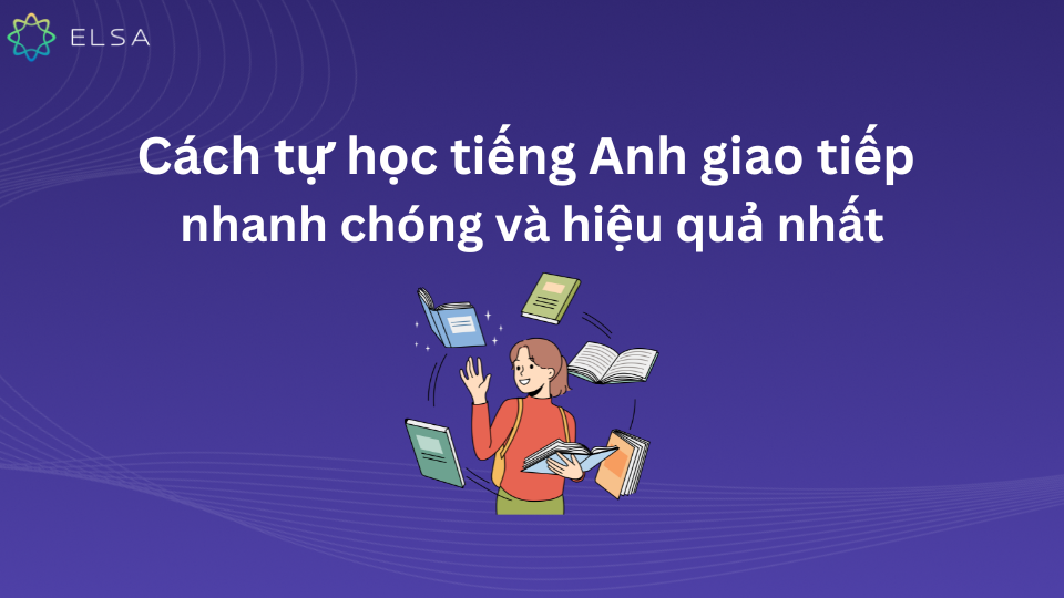 12 cách tự học tiếng Anh ở nhà nhanh và hiệu quả nhất