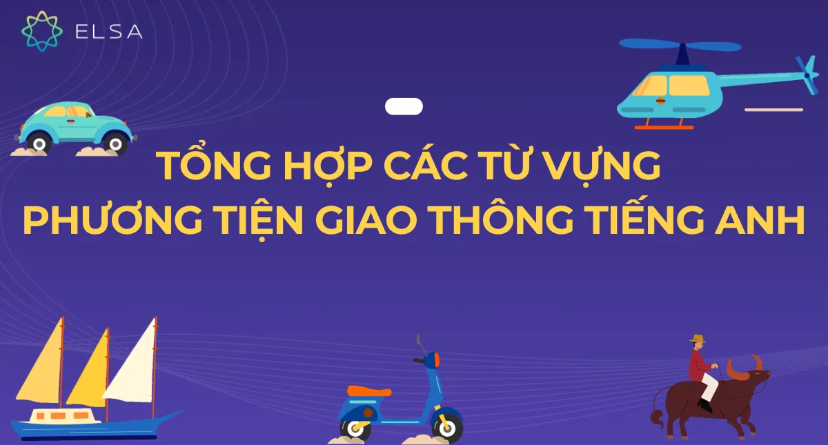 Từ vựng tiếng Anh về phương tiện giao thông đầy đủ nhất