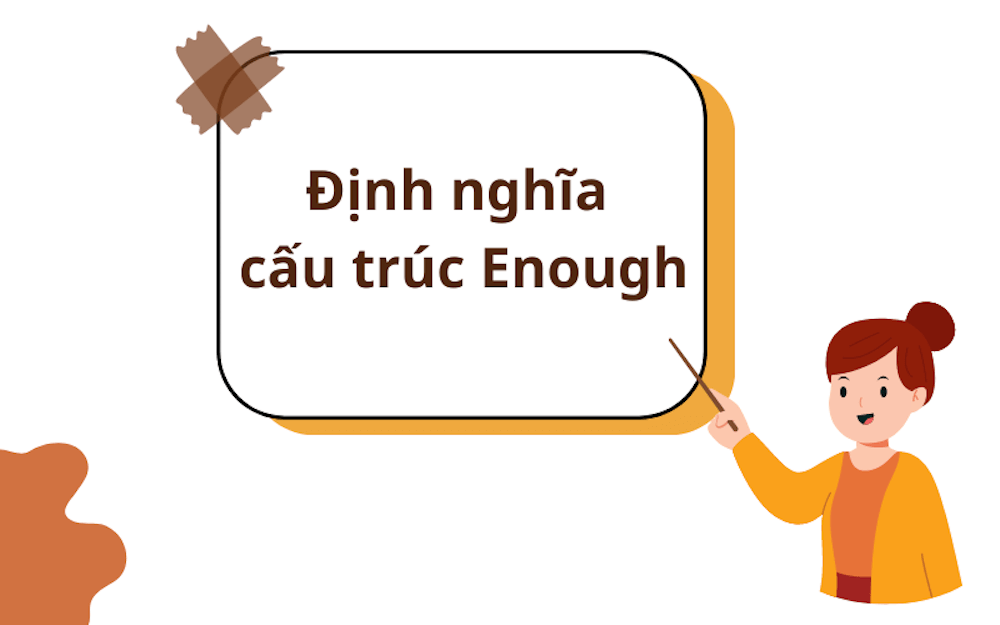 Enough trong tiếng Anh là có nghĩa là đủ để làm gì đó