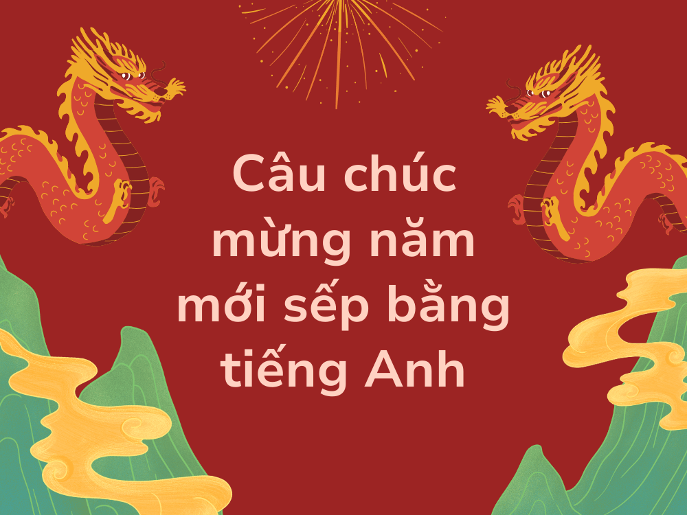 Câu chúc mừng năm mới sếp bằng tiếng Anh