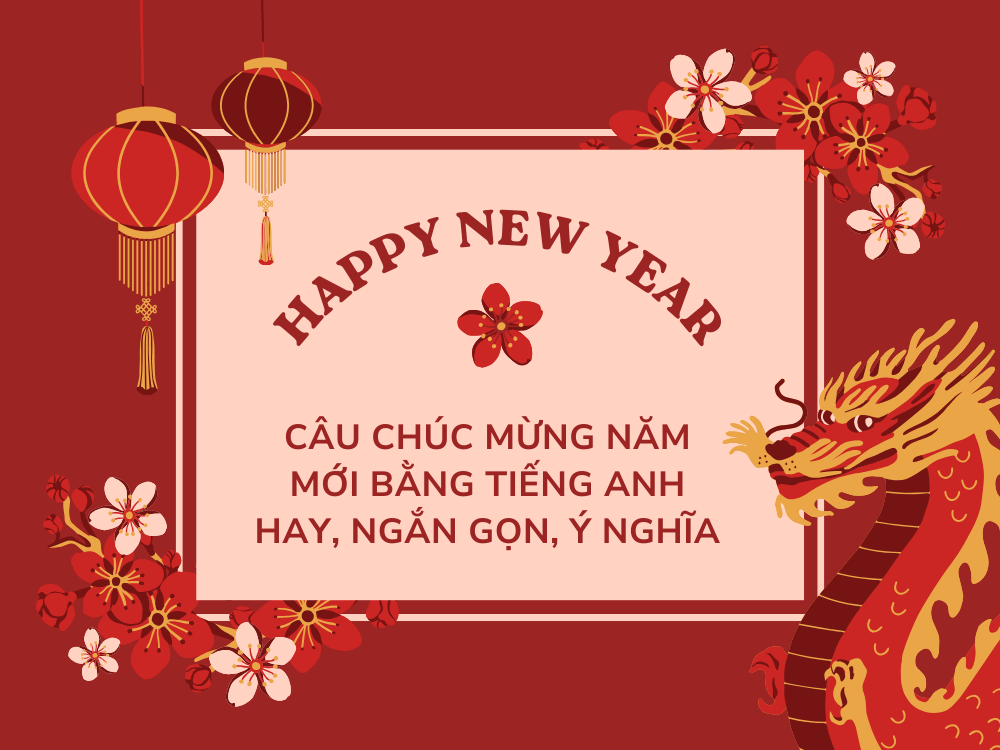 Chúc Tết Nguyên Đán Bằng Tiếng Anh: Lời Chúc Ấn Tượng Cho Năm Mới
