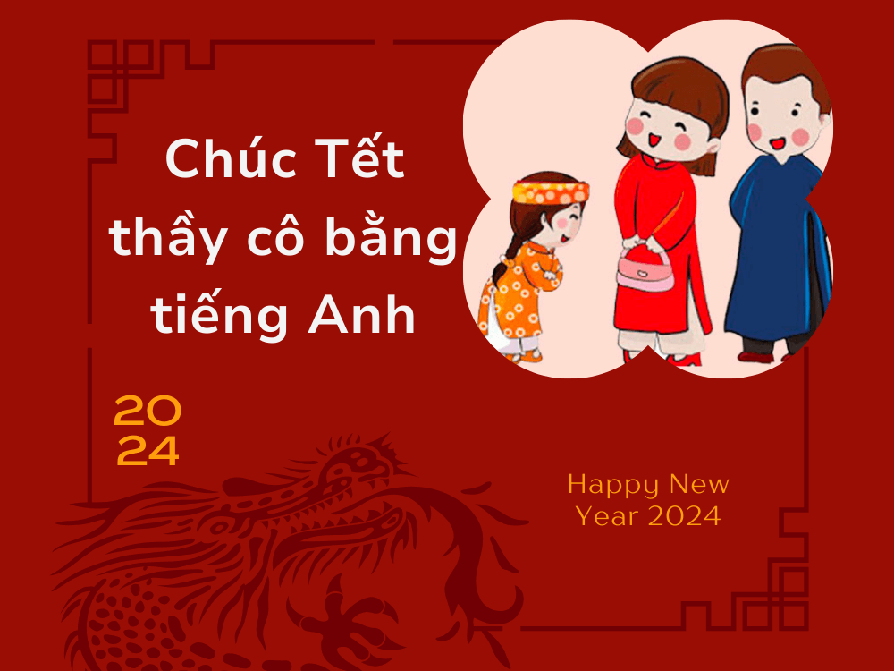 Những câu chúc Tết bằng tiếng Anh cho thầy cô giáo