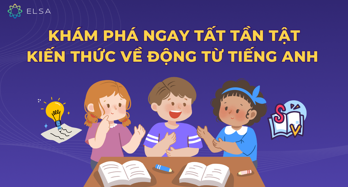 Khám phá ngay tất tần tật kiến thức về động từ tiếng Anh