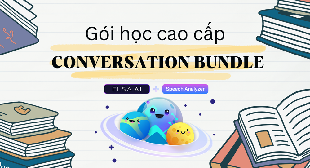 Conversation Bundle là gì? Có những tính năng gì nổi bật so với ELSA Pro và ELSA Premium?