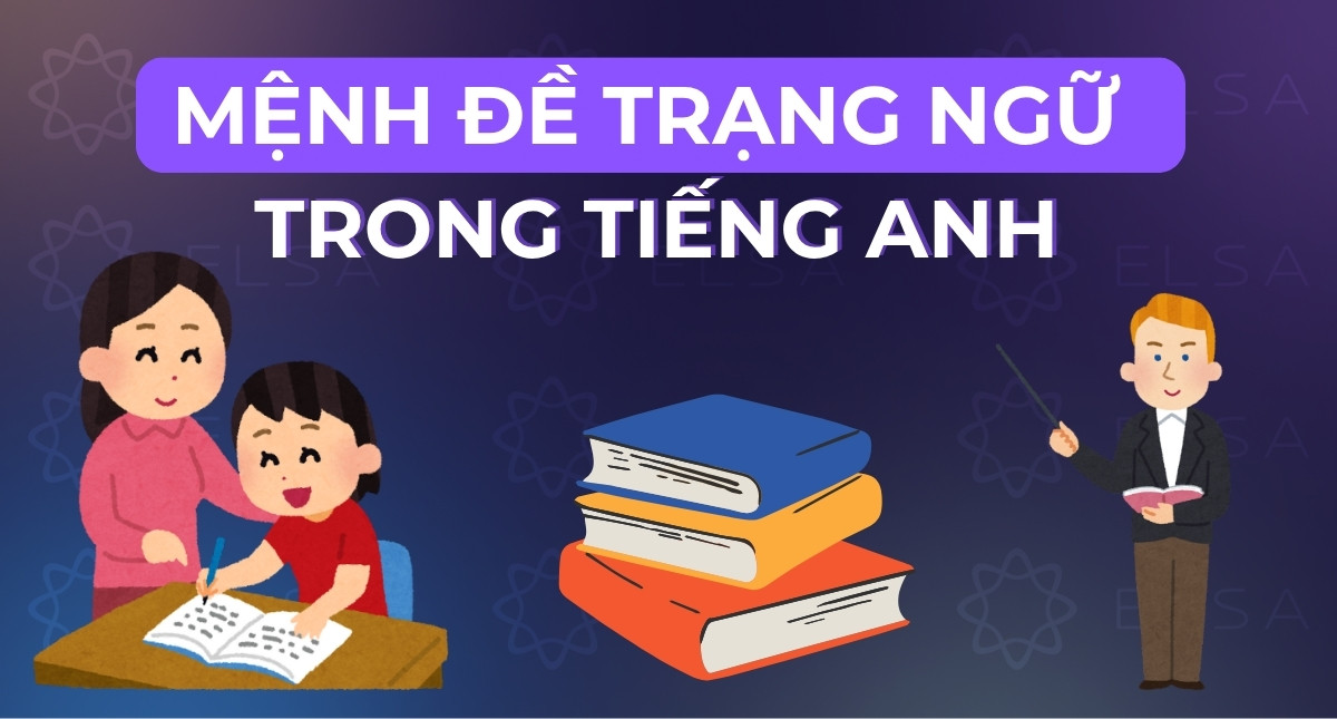 Kiến thức mệnh đề trạng ngữ (Adverb clause) trong tiếng Anh