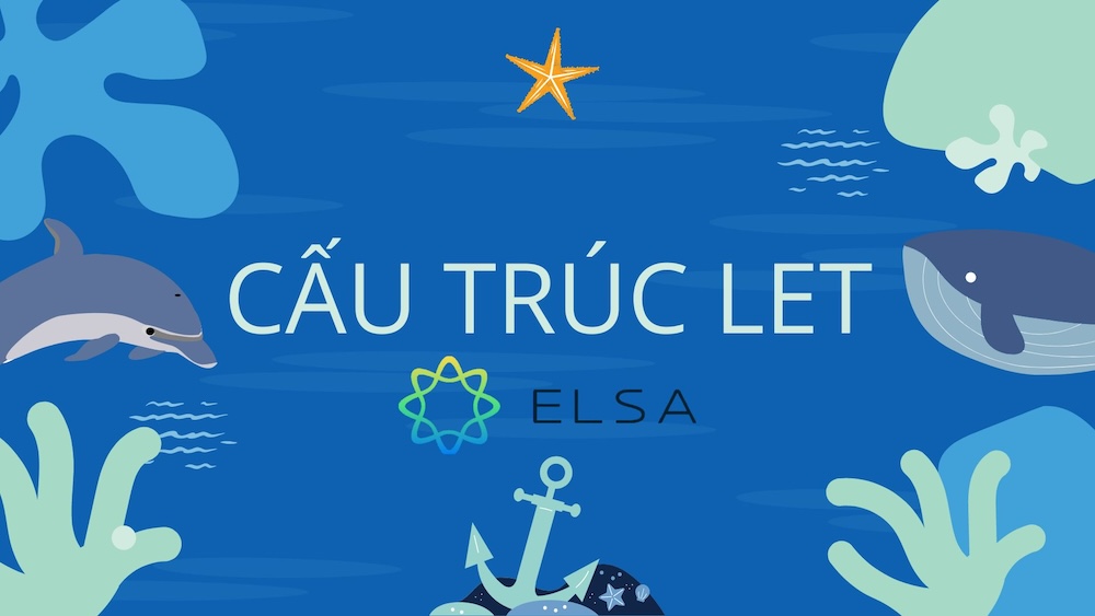 Cách dùng cấu trúc Let
