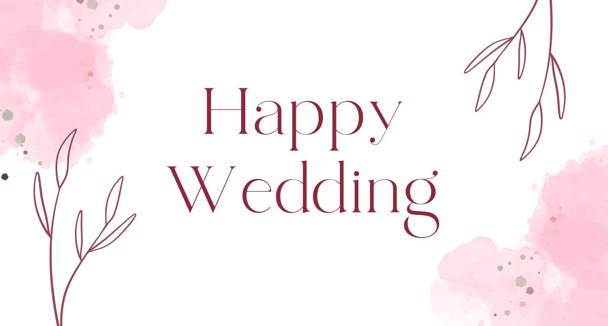 Happy wedding là gì? Những câu chúc mừng đám cưới bằng tiếng Anh hay và ý nghĩa