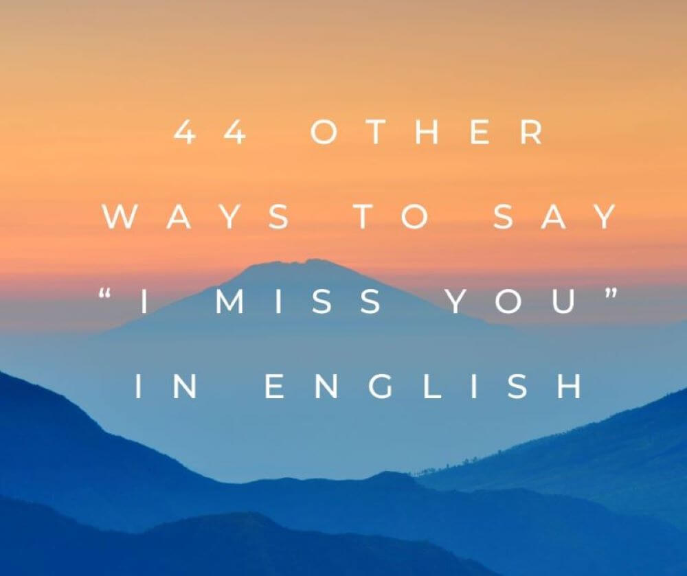 Cách thay thế “i miss you” trong tiếng Anh
