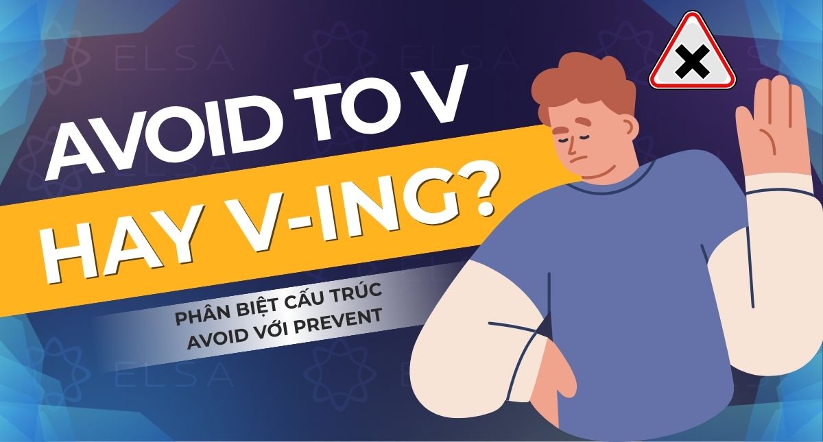 Avoid to V hay V-ing? Phân biệt cấu trúc Avoid với Prevent