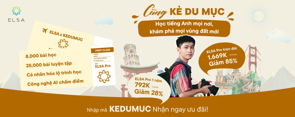 Nhập mã KEDUMUC để nhận ưu đãi khi mua ELSA Premium Nhập mã KEDUMUC để nhận ưu đãi khi mua ELSA Premium