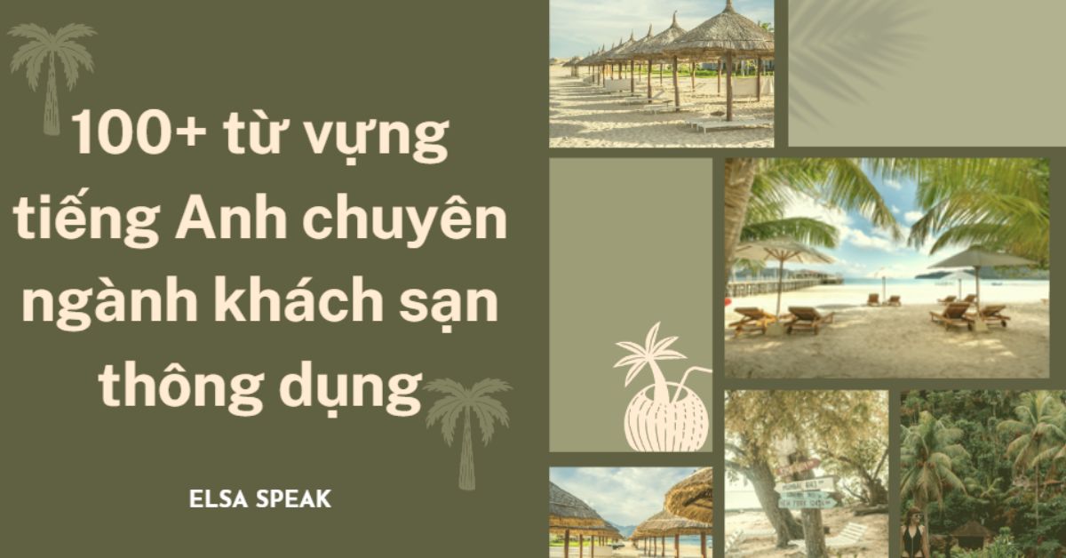 100+ từ vựng tiếng Anh chuyên ngành khách sạn thông dụng bạn nên biết