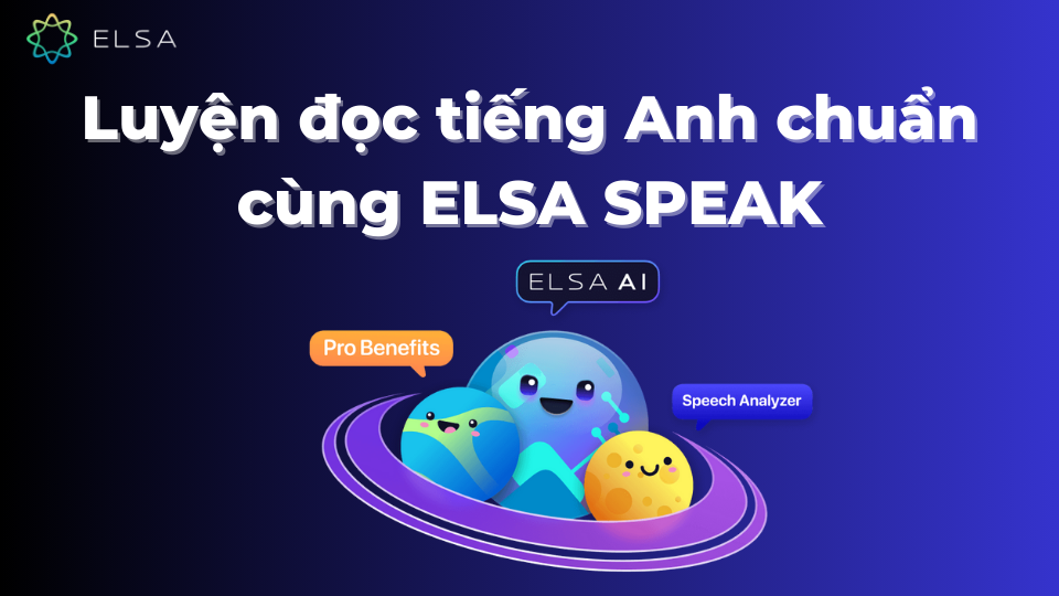 ELSA AI giúp chỉnh sửa phát âm ELSA AI giúp chỉnh sửa phát âm