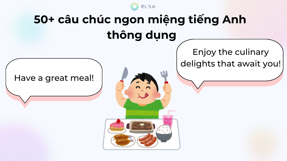 Những câu chúc ngon miệng tiếng Anh được chia theo nhiều bối cảnh sử dụng