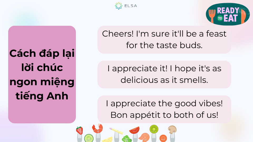 Những cách đáp lại lời chúc ngon miệng tiếng Anh này được sử dụng rất nhiều trong thực tế