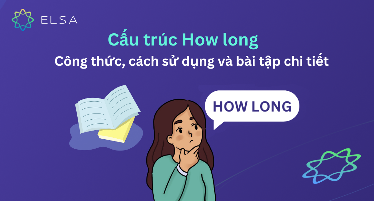 Cấu trúc How long: Công thức, cách sử dụng và bài tập chi tiết