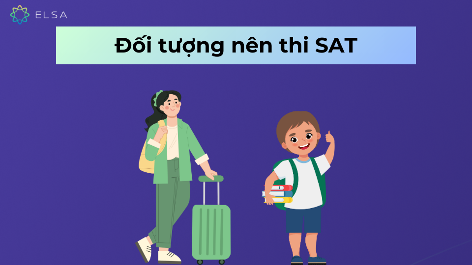 Chứng chỉ SAT phù hợp với các đối tượng có kế hoạch du học và săn học bổng Chứng chỉ SAT phù hợp với các đối tượng có kế hoạch du học và săn học bổng