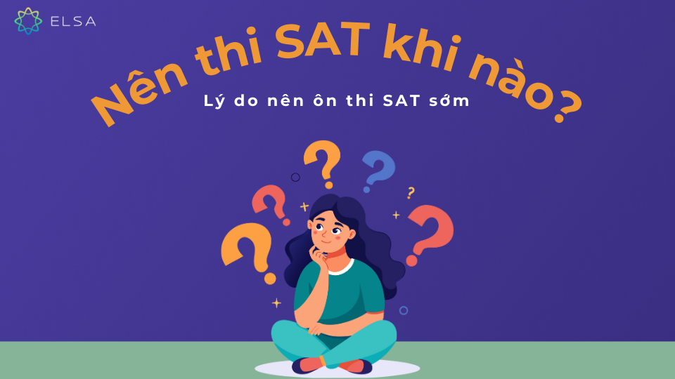 Nên thi chứng chỉ SAT khi nào? Nên thi chứng chỉ SAT khi nào?