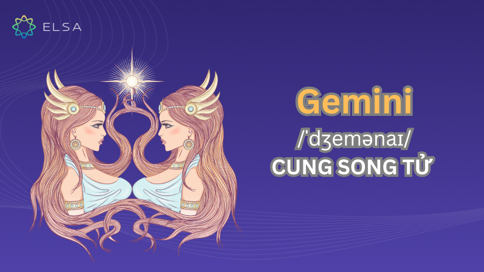 Gemini – cung Song Tử Gemini – cung Song Tử