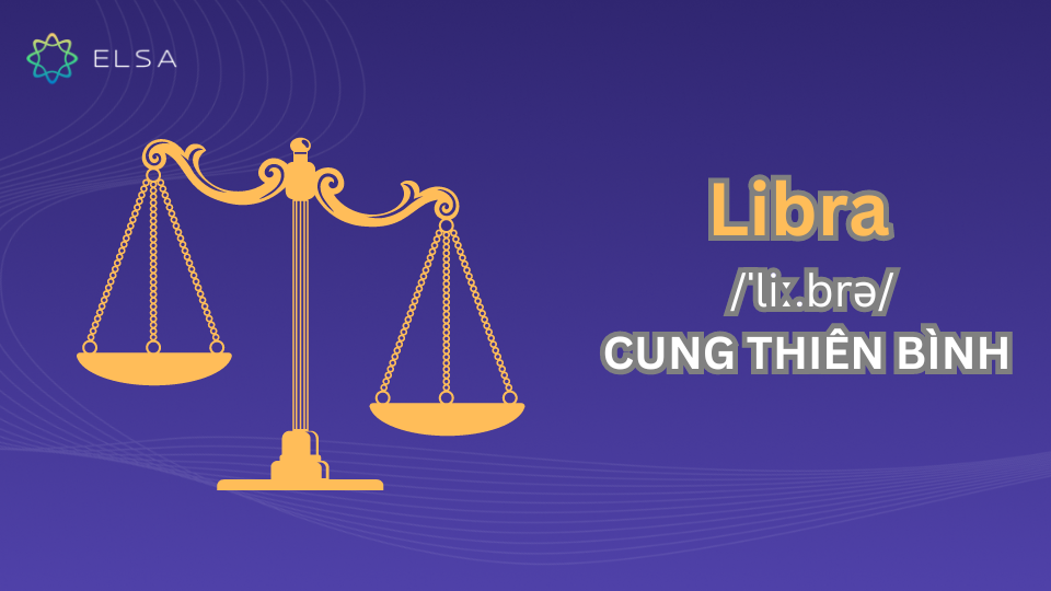 Libra – cung Thiên Bình Libra – cung Thiên Bình