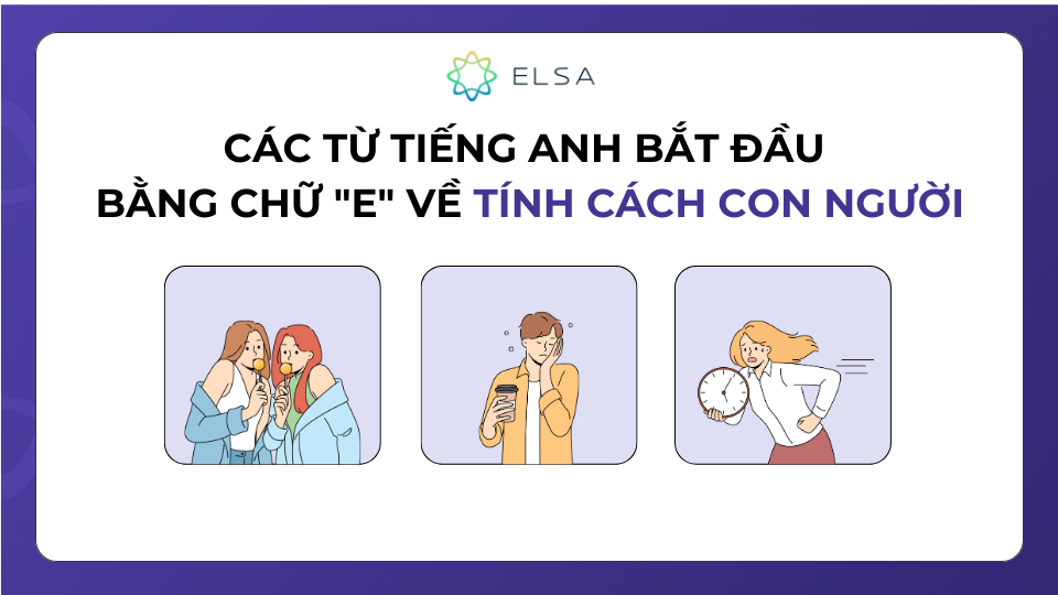 Từ vựng bắt đầu bằng chữ E về tính cách con người