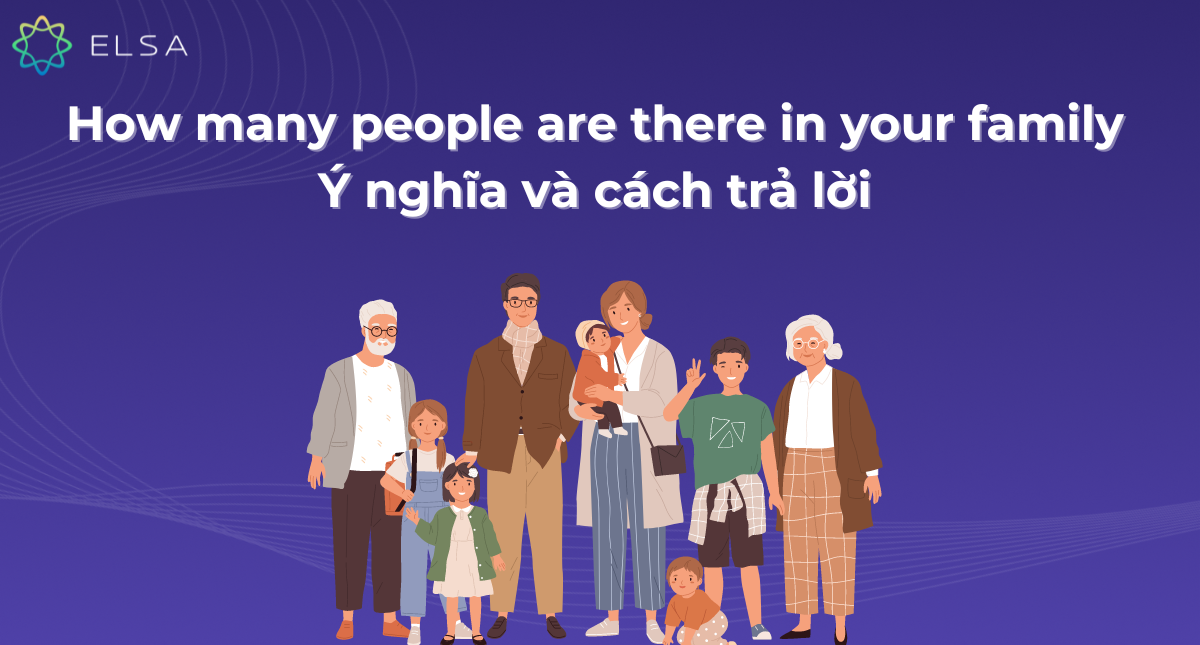 How many people are there in your family: Ý nghĩa và cách trả lời