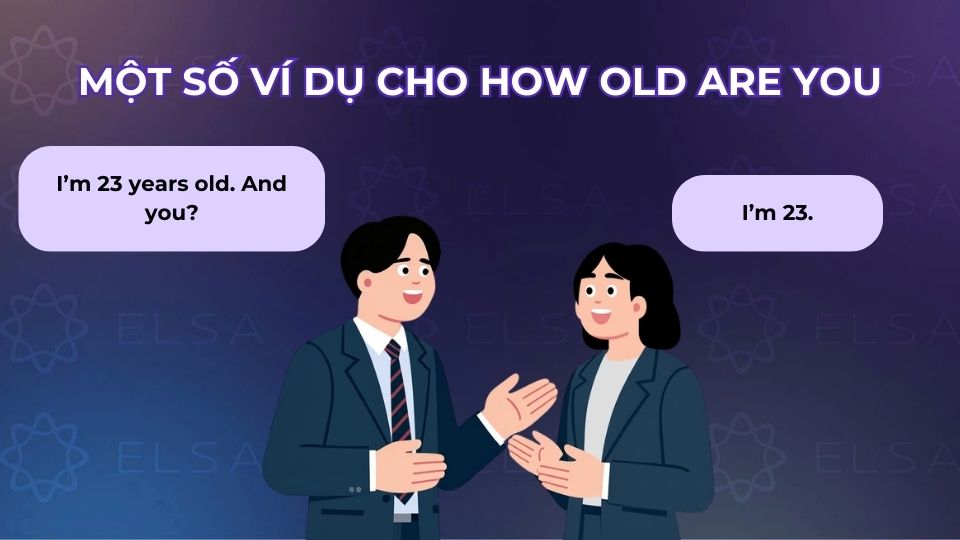 Một số ví dụ cho câu How old are you