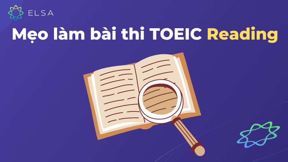Kỹ năng Skimming và Scanning rất hữu ích khi làm bài Reading