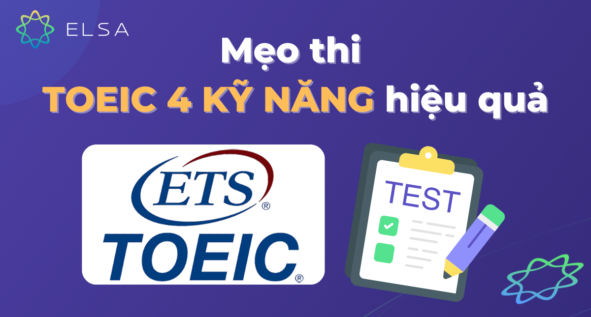 Mẹo thi TOEIC 4 kỹ năng hiệu quả – Cách tăng điểm cực dễ dàng