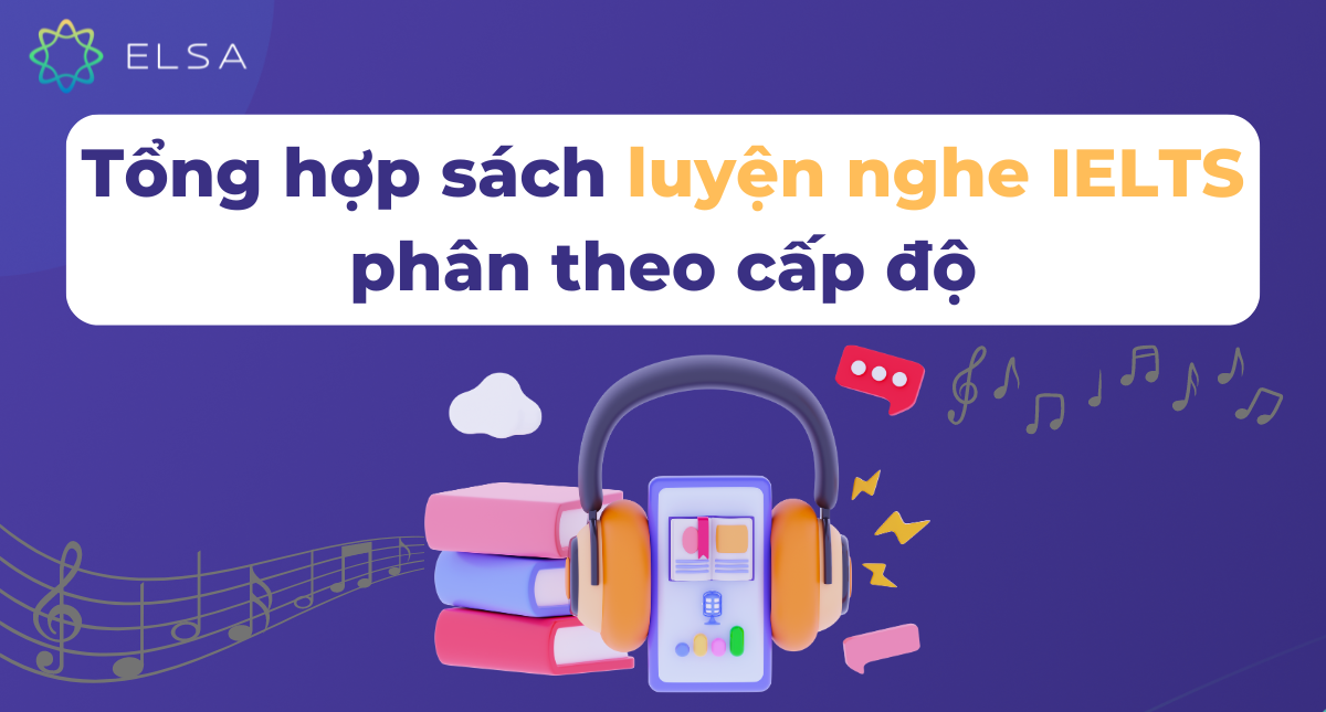 15+ sách luyện nghe IELTS phân theo cấp độ cơ bản đến nâng cao