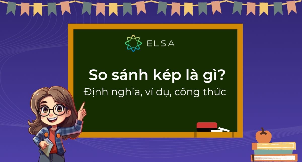 So sánh kép trong tiếng Anh: Định nghĩa, ví dụ, công thức và bài tập