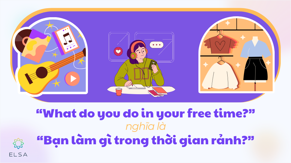 What do you do in your free time tiếng Việt là Bạn làm gì trong thời gian rảnh What do you do in your free time tiếng Việt là Bạn làm gì trong thời gian rảnh