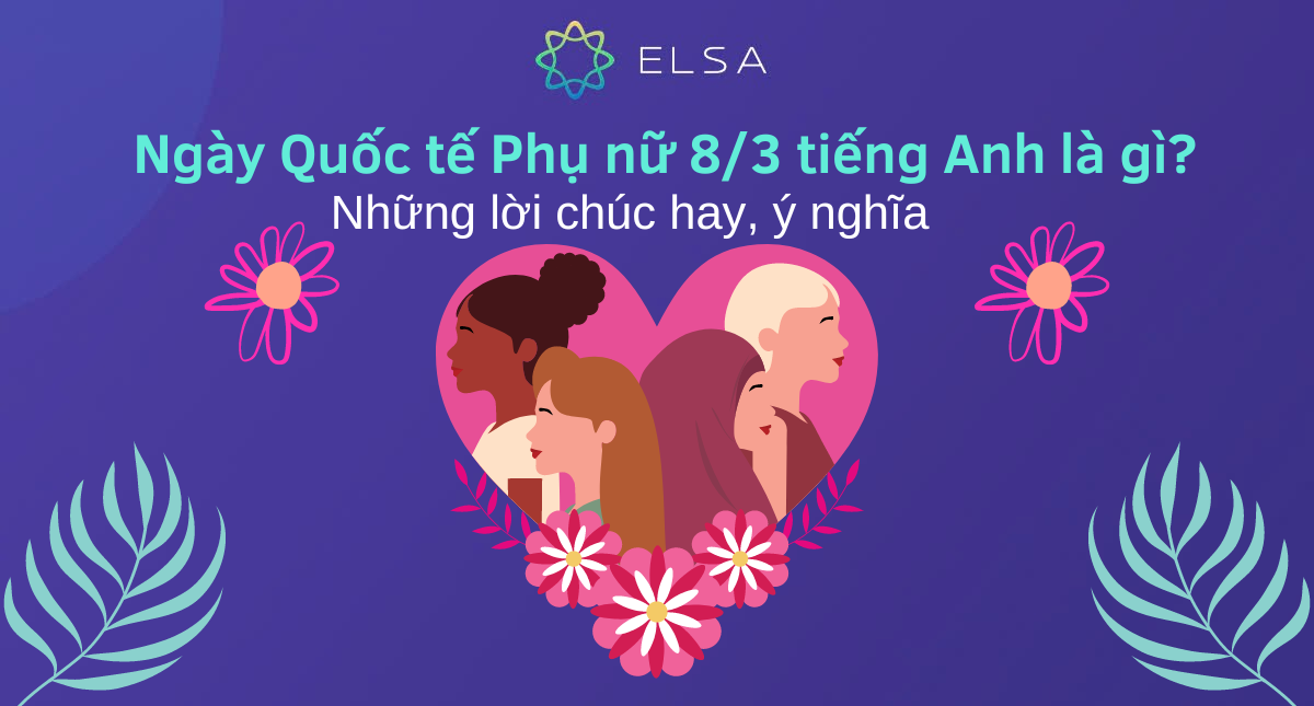 8/3 tiếng Anh là gì? 150+ lời chúc 8/3 hay, ý nghĩa