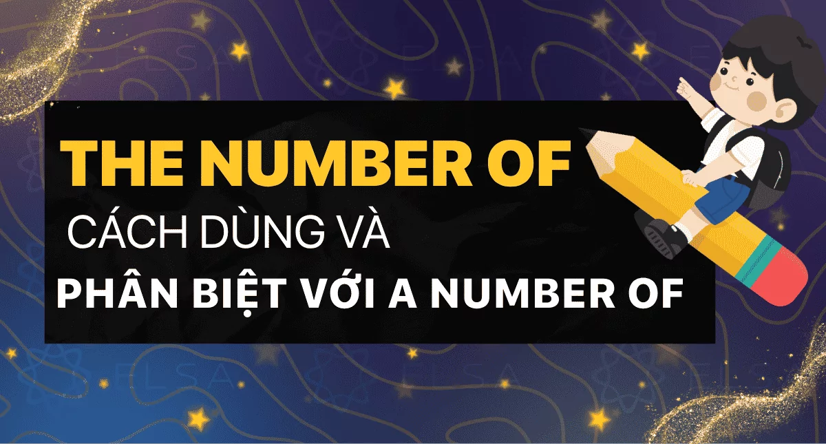 The number of: Cách dùng và phân biệt với A number of