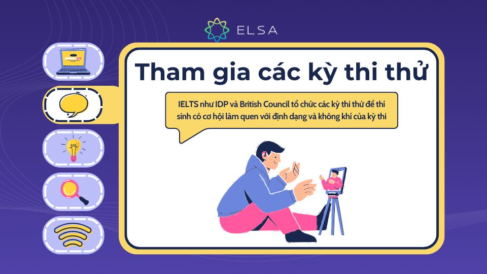 IDP và British Council tổ chức các kỳ thi thử để thí sinh có cơ hội làm quen với định dạng và không khí của kỳ thi Tham gia các kỳ thi thử do IDP và British Council tổ chức